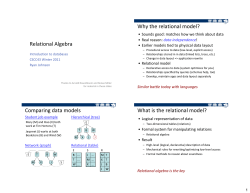 Relational Algebra Why the relational model? Comparing data