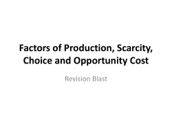 Factors of Production, Scarcity, Choice and Opportunity Cost