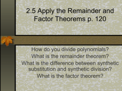 2.5 Apply the Remainder and Factor Theorems p. 120