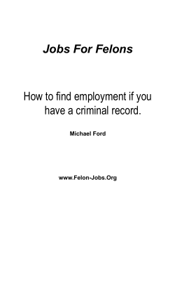Jobs For Felons How to find employment if you have a criminal record.