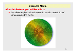 Unguided Media After this lecture, you will be able to &ndash; describe the