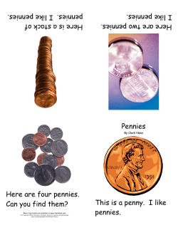 This is a penny. I like pennies. Pennies Here is a stack of pennies. I