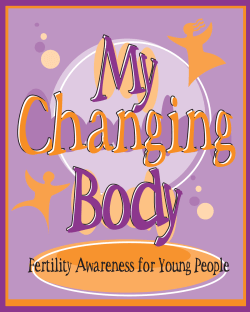 My Changing Body: Fertility Awareness for Yound People