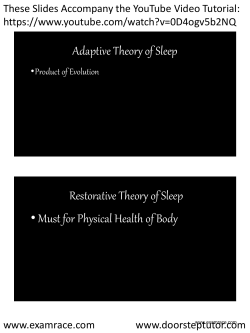 Adaptive Theory of Sleep Restorative Theory of Sleep &bull;Must for