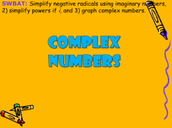 SWBAT: Simplify negative radicals using imaginary numbers, 2