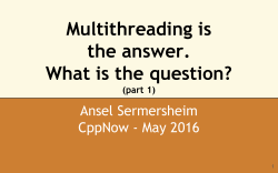 Multithreading is the answer. What is the question?