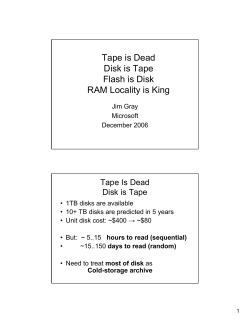 Tape is Dead Disk is Tape Flash is Disk RAM Locality is King