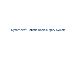 CyberKnife&reg; Robotic Radiosurgery System