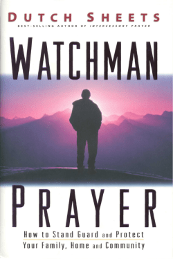 Watchman Prayer - by Dutch Sheets