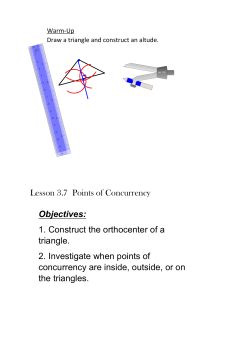 1. Construct the orthocenter of a triangle. 2. Investigate when points