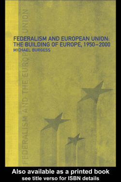 Federalism and European Union: the Building of Europe, 1950&ndash;2000