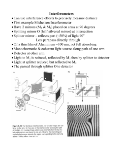 Interferometers &bull; Can use interference effects to precisely measure