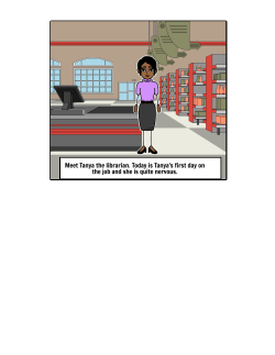 Meet Tanya the librarian. Today is Tanya`s first day on the job and