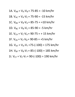 1A. VAB = VA-VB = 75-85 = -10 km/hr 1B. VAC = VA-VC = 75