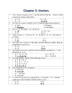 1 Two vectors are given as a= i +2j+2k and b=2i+4j+2k . Vector c
