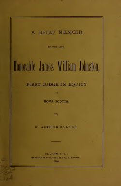A brief memoir of the late Honorable James William Johnston, first