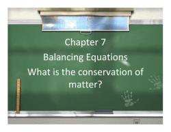 Chapter 7 Balancing Equations What is the conservation of matter?