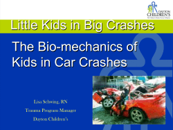 The Bio-mechanics of Kids in Car Crashes Little Kids in Big Crashes