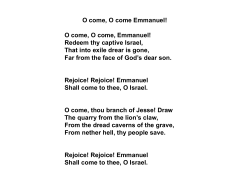 O come, O come Emmanuel! O come, O come, Emmanuel! Redeem
