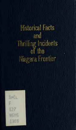 Historical facts and thrilling incidents of the Niagara frontier