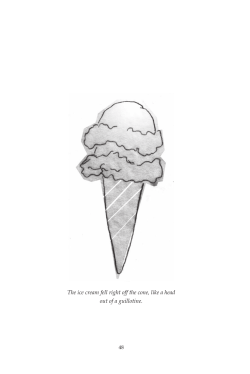 The ice cream fell right off the cone, like a head out of a guillotine.