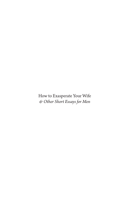 How to Exasperate Your Wife -- Draft 3.indd