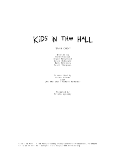 "BRAIN CANDY" Written by Norm Hiscock Bruce McCulloch Kevin