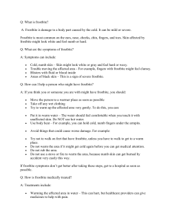 Q: What is frostbite? A: Frostbite is damage to a body part caused by