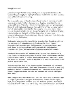 Lift High Your Cross At the beginning of Worship today I asked you