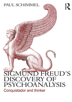 Sigmund Freud`s Discovery of Psychoanalysis: Conquistador and