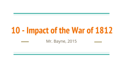 10 - Impact of the War of 1812