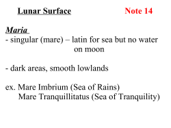 Lunar Surface Note 14 Maria - singular (mare) &ndash; latin for sea but no
