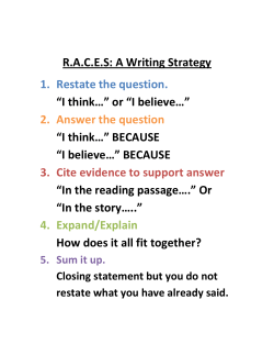 R.A.C.E.S: A Writing Strategy 1. Restate the question. &ldquo;I think&hellip;&rdquo; or &ldquo;I