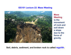 GG101 Lecture 22: Mass Wasting Mass Wasting is the movement of