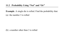 11.2 Probability Using &ldquo;Not&rdquo; and &ldquo;Or&rdquo; Example. A single die is rolled