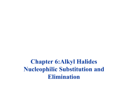Chapter 6:Alkyl Halides Nucleophilic Substitution and Elimination