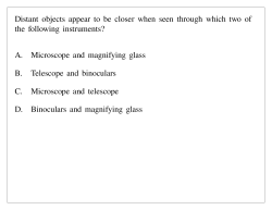 A. Microscope and magnifying glass