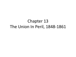Chapter 13 The Union In Peril, 1848-1861