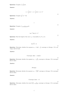 Question: Compute &int; Answer: &minus;x + 1 2 ln |1 &minus; x| + 1 2 ln |1 + x| + C