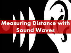 Measuring Distance with Sound Waves