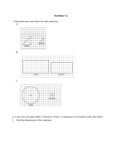 Portfolio 7.2 1. Determine the scale factor for each reduction. A. B. C.