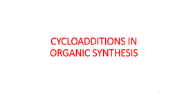 CYCLOADDITIONS IN ORGANIC SYNTHESIS