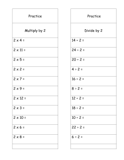 Practice Practice Multiply by 2 Divide by 2 2 x 4 = 14 &divide; 2 = 2 x 11