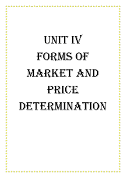 UNIT IV FORMS OF MARKET AND PRICE DETERMINATION