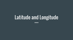 Latitude and Longitude