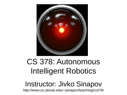 CS 378: Autonomous Intelligent Robotics