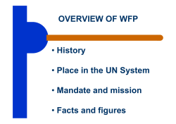 OVERVIEW OF WFP &bull; History &bull; Place in the UN System &bull; Mandate