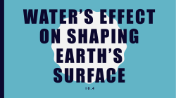 Water`s effect on Shaping Earth`s Surface PP