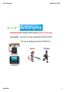 Antonyms are words that have opposite meanings. Examples