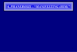 4. phanerosis &ndash; &ldquo;manifesting (him)&rdquo;